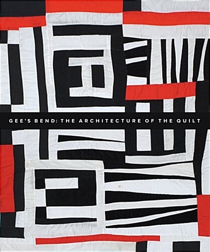 Gees Bend: The Architecture of the Quilt (Hardcover)