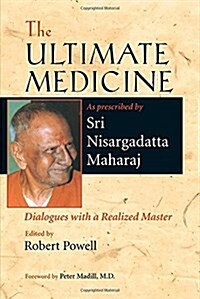 The Ultimate Medicine: Dialogues with a Realized Master (Paperback)