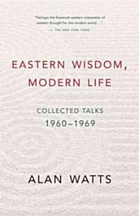 Eastern Wisdom, Modern Life: Collected Talks: 1960-1969 (Paperback)