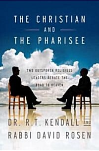 The Christian and the Pharisee: Two Outspoken Religious Leaders Debate the Road to Heaven (Paperback)