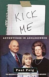 Kick Me: Adventures in Adolescence (Paperback)