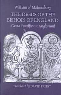 The Deeds of the Bishops of England [Gesta Pontificum Anglorum] by William of Malmesbury (Paperback)