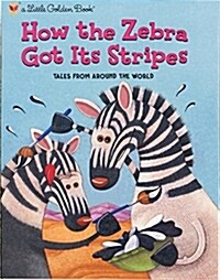 How the Zebra Got Its Stripes (Hardcover, Random House)