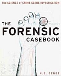 The Forensic Casebook: The Science of Crime Scene Investigation (Paperback)