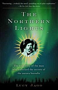 The Northern Lights: The True Story of the Man Who Unlocked the Secrets of the Aurora Borealis (Paperback, Vintage Books)