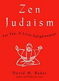 Zen Judaism: For You, a Little Enlightenment (Hardcover)