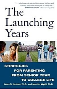 The Launching Years: Strategies for Parenting from Senior Year to College Life (Paperback)