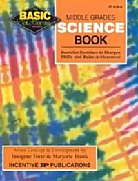 Middle Grades Science Book, Grades 6-8+: Inventive Exercises to Sharpen Skills and Raise Achievement (Paperback)
