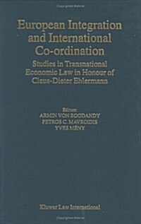 European Integration and International Co-Ordination: Studies in Transnational Economic Law in Honour of Claus-Dieter Ehlermann (Hardcover)