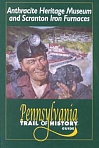 Anthracite Heritage Museum and Scranton Iron Furnaces (Paperback, 1st)