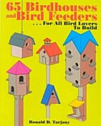 65 Birdhouses and Bird Feeders (Paperback, 1ST)