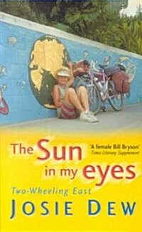 The Sun in My Eyes : Two-wheeling East (Paperback)