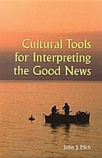 Cultural Tools for Interpreting the Good News (Paperback)