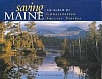 Saving Maine: An Album of Conservation Success Stories (Hardcover)