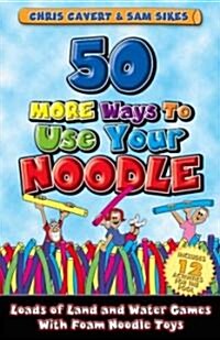50 More Ways to Use Your Noodle (Paperback)
