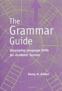 The Grammar Guide: Developing Language Skills for Academic Success (Paperback)