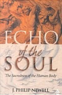 Echo of the Soul: The Sacredness of the Human Body (Paperback)