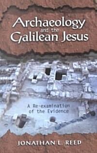 Archeology and the Galilean Jesus: a RE-Examination of the Evidence (Paperback)