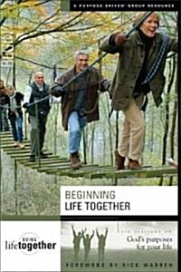 Beginning Life Together: Six Sessions on Gods Purposes for Your Life (Paperback)
