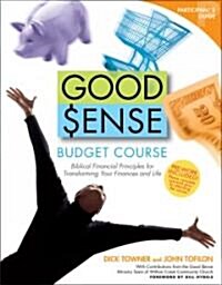 Good Sense Budget Course Participants Guide: Biblical Financial Principles for Transforming Your Finances and Life (Paperback)