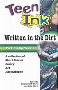 Written in the Dirt: Fiction by Teens (Paperback)