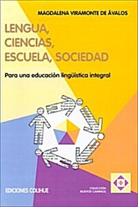 Lengua, Ciencias, Escuela, Sociedad: Para Una Educacion Linguistica Integral (Paperback)