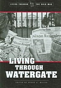 Living Through Watergate (Library Binding)