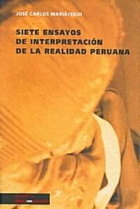 Siete ensayos de interpretaci? de la realidad peruana (Paperback)