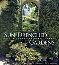 Sun-Drenched Gardens: The Mediterranean Style (Hardcover)