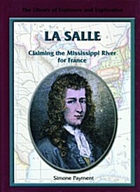 La Salle: Claiming the Mississippi River for France (Library Binding)