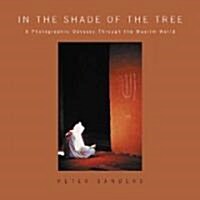 In the Shade of the Tree: A Photographic Odyssey Through the Muslim World (Hardcover)