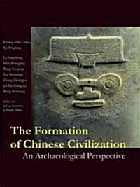 The Formation of Chinese Civilization: An Archaeological Perspective (Hardcover)