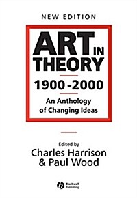 Art in Theory 1900 - 2000: An Anthology of Changing Ideas (Paperback, 2)