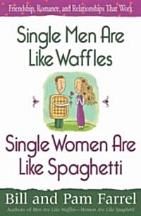 Single Men Are Like Waffles--Single Women Are Like Spaghetti (Paperback)