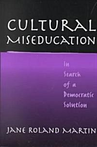 Cultural Miseducation: In Search of a Democratic Solution (Paperback)