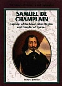 Samuel de Champlain, Explorer of the Great Lakes Region and Founder of Quebec (Library Binding)