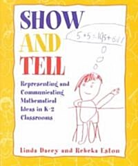 Show and Tell: Representing and Communicating Mathematical Ideas in K-2 Classrooms (Paperback)