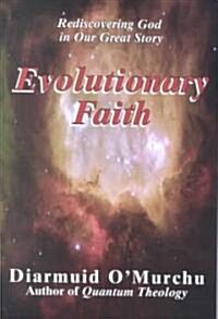 Evolutionary Faith: Rediscovering God in Our Great Story (Paperback)