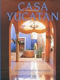 Casa Yucatan (Hardcover, 1st)