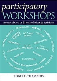 Participatory Workshops : A Sourcebook of 21 Sets of Ideas and Activities (Paperback)
