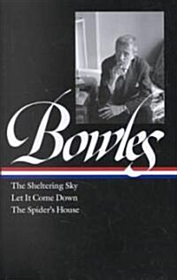 Paul Bowles: The Sheltering Sky/ Let It Come Down/ The Spiders House (Hardcover)