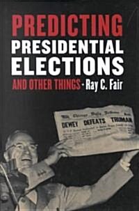 Predicting Presidential Elections and Other Things (Hardcover)