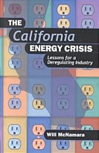 The California Energy Crisis: Lessons for a Deregulating Industry (Hardcover)