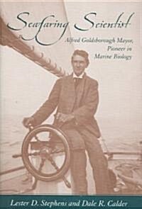Seafaring Scientist: Alfred Goldsborough Mayor, Pioneer in Marine Biology (Hardcover)
