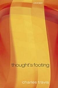 Thoughts Footing : A Theme in Wittgensteins Philosophical Investigations (Hardcover)
