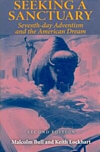 Seeking a Sanctuary, Second Edition: Seventh-Day Adventism and the American Dream (Paperback, 2)