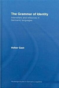 The Grammar of Identity : Intensifiers and Reflexives in Germanic Languages (Hardcover)