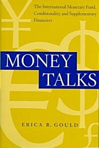 Money Talks: The International Monetary Fund, Conditionality and Supplementary Financiers (Hardcover, Anniversary/Spe)