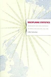 Disciplining Statistics: Demography and Vital Statistics in France and England, 1830-1885 (Paperback)