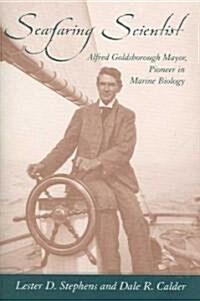 Seafaring Scientist: Alfred Goldsborough Mayor, Pioneer in Marine Biology (Paperback)